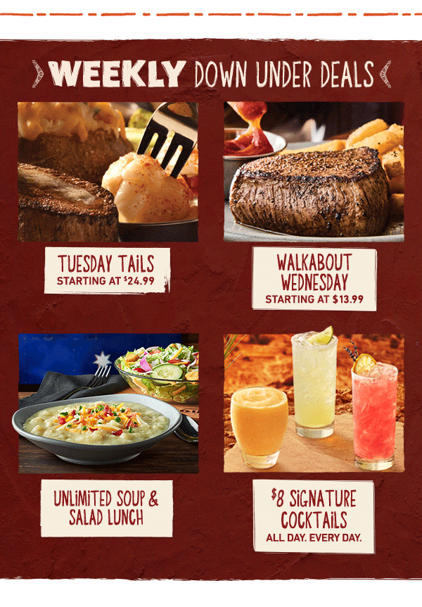 Weekly Down Under Deals. Tuesday Tails. Walkabout Wednesday. Unlimited Soup & Salad Lunch.  $8 Signature Cocktails.