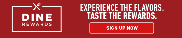 Experience the flavors. Taste the rewards. Sign up now at Dine-Rewards.com.