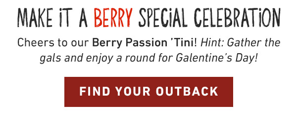 Make it a Berry special celebration Cheers to our Berry Passion 'Tini! Hint: Gather the gals and enjoy a round for Galentine's Day!