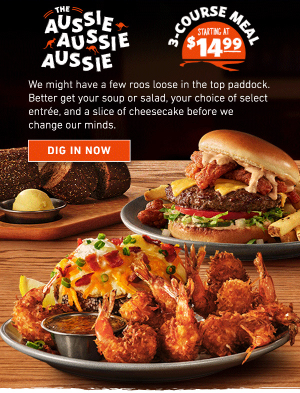 The Aussie Aussie Aussie - 3 Course Meal Starting at $14.99 - We might have a few roos loose in the top paddock. Better get your soup or salad, your choice of select entree, and a slice of cheesecake before we change our minds. Dig In Now