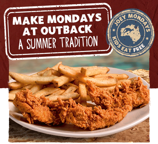 Make Mondays At Outback A Summer Tradition - Joey Mondays Kids Eat Free