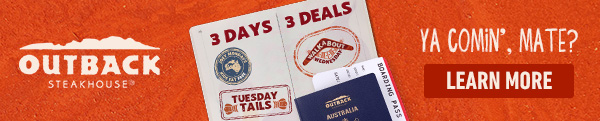 Outback Steakhouse - 3 Days, 3 Deals - Ya Comin', Mate? Learn More