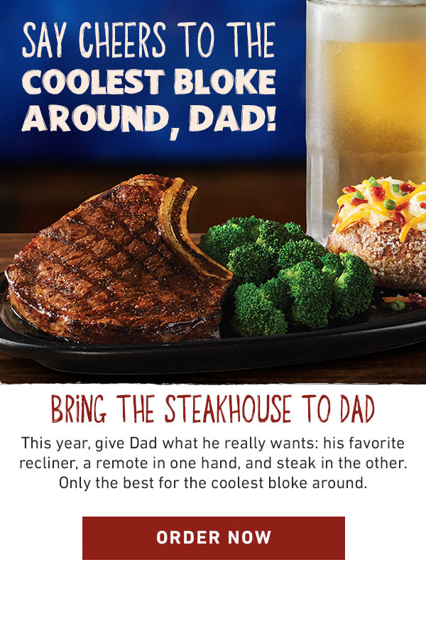 Say Cheers To The Coolest Bloke Around, Dad! Bring The Steakhouse To Dad - This year, give Dad what he really wants: his favorite recliner, a remote in one hand, and steak in the other. Only the best for the coolest bloke around. Order Now