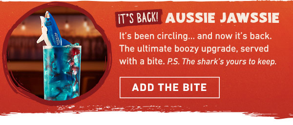 It's Back! Aussie Jawssie - It's been circling...and now it's back. The ultimate boozy upgrade, served with a bite. P.S. The shark's yours to keep.