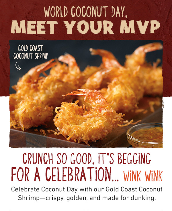 World Coconut Day. Meet Your MVP Gold Coast Coconut Shrimp - Crunch So Good, It's Begging For A Celebration...Wink Wink - Celebrate Coconut Day with our Gold Coast Coconut Shrimp--crispy, golden, and made for dunking.