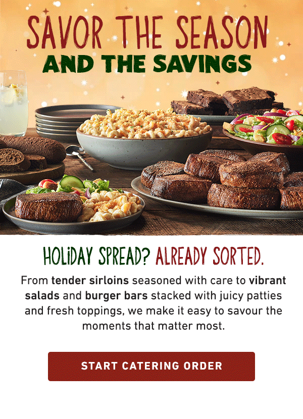 Savor The Season And The Savings - Holiday Spread? Already Sorted. From tender sirloins seasoned with care to vibrant salads and burger bars stacked with juicy patties and fresh toppings, we make it easy to savour the moments that matter most. Start Catering Order