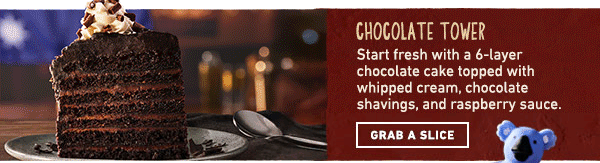 Chocolate Tower - Start fresh with a 6-layer chocolate cake topped with whipped cream, chocolate shavings, and raspberry sauce. Grab a slice.