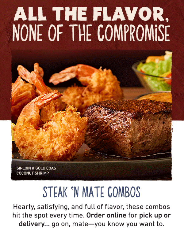 All The Flavor, None Of The Compromise - Steak N Mate Combos - Hearty, satisfying, and full of flavor, these combos hit the spot every time. Order online for pick up or delivery..go on, mate--you know you want to.